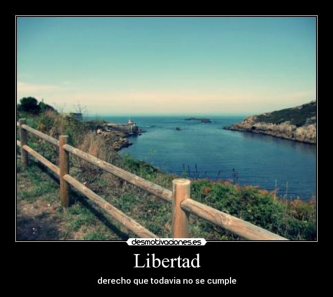 Libertad - derecho que todavia no se cumple
