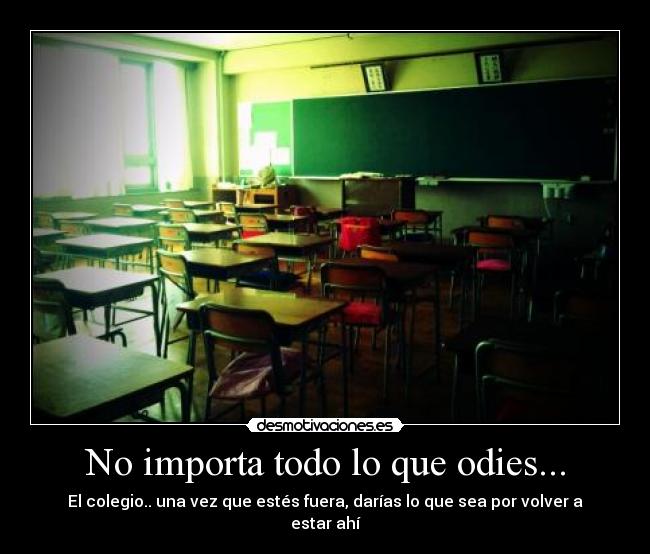No importa todo lo que odies... -