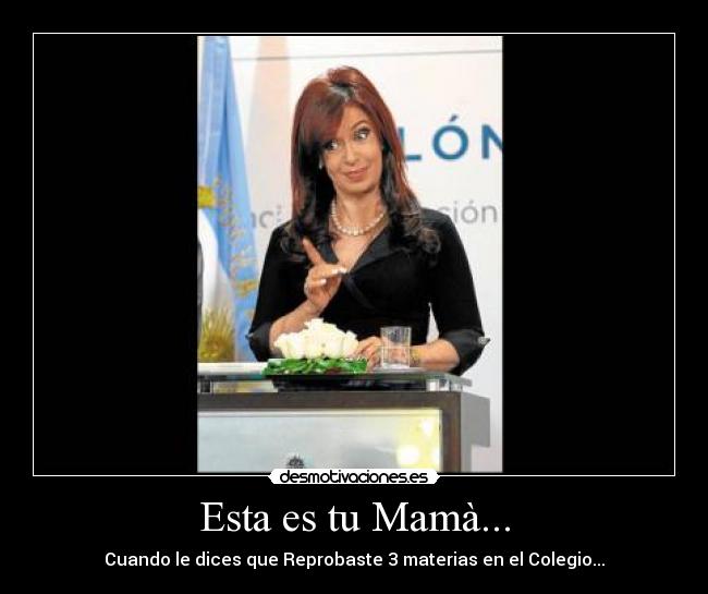 Esta es tu Mamà... - Cuando le dices que Reprobaste 3 materias en el Colegio...