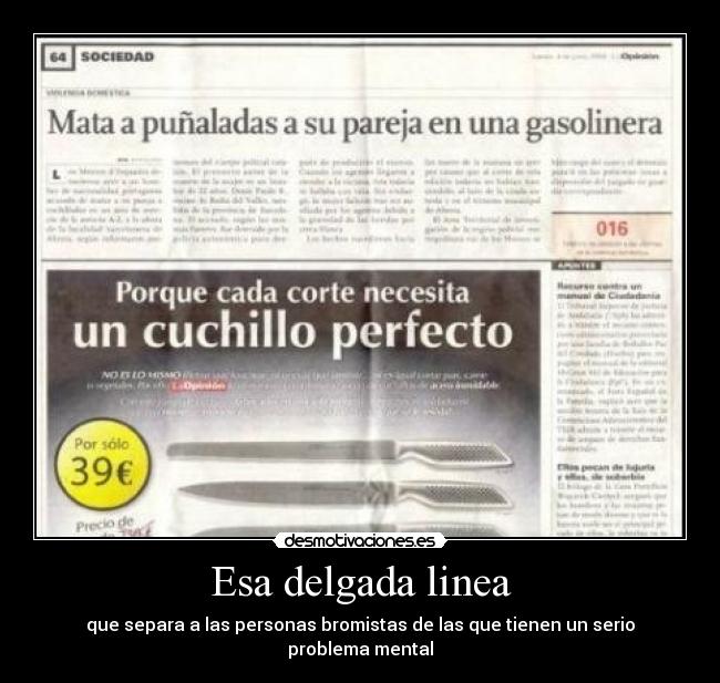 Esa delgada linea - que separa a las personas bromistas de las que tienen un serio problema mental