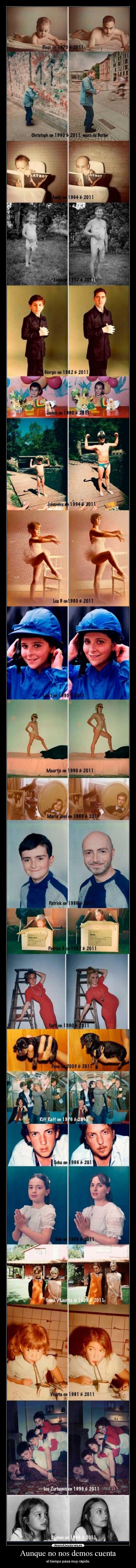 Aunque no nos demos cuenta - el tiempo pasa muy rápido.