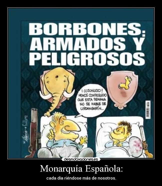 Monarquía Española: - cada día riéndose más de nosotros.