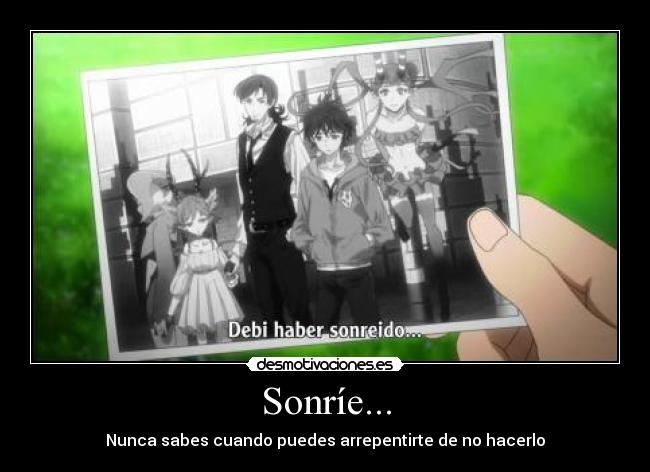 Sonríe... - Nunca sabes cuando puedes arrepentirte de no hacerlo