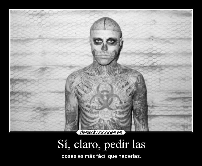 Sí, claro, pedir las -