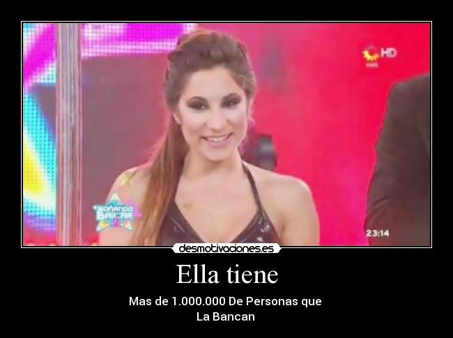 Ella tiene - Mas de 1.000.000 De Personas que
La Bancan ♥