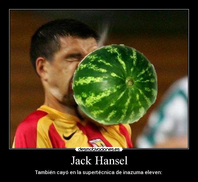 Jack Hansel - También cayó en la supertécnica de inazuma eleven: