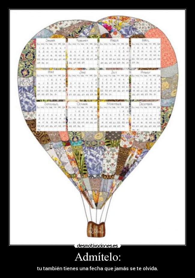 Admítelo: - tu también tienes una fecha que jamás se te olvida.