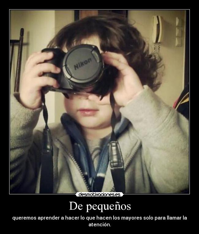 De pequeños -