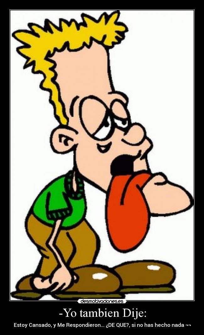 -Yo tambien Dije: -