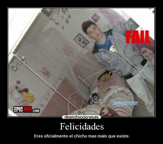 Felicidades - Eres oficialmente el chicho mas malo que existe.