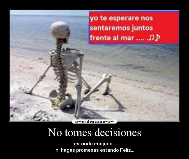 No tomes decisiones -