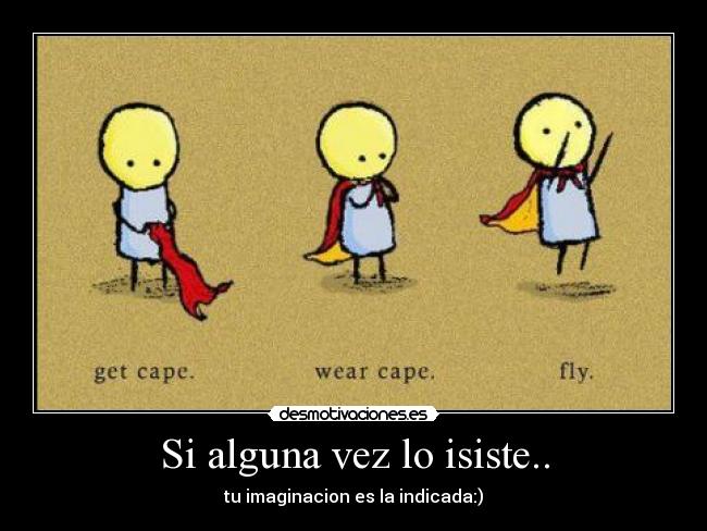 Si alguna vez lo isiste.. -