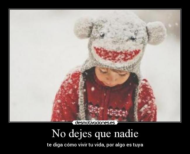 No dejes que nadie -