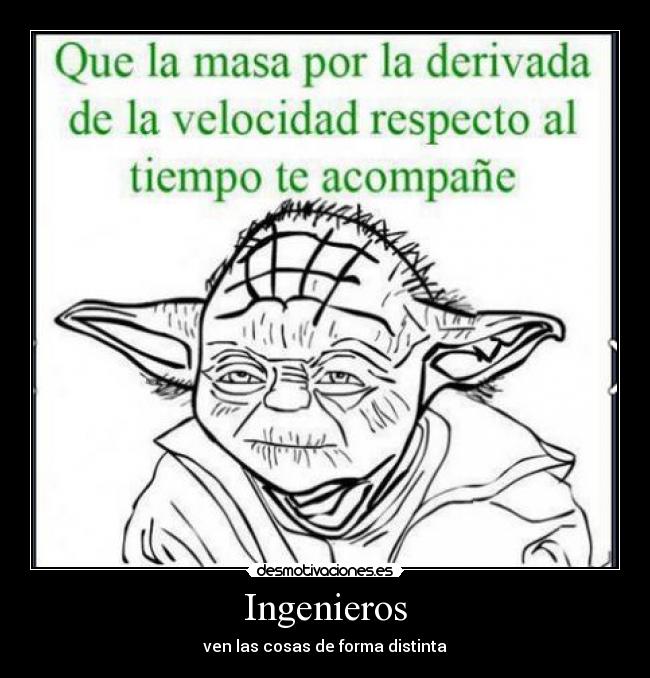 Ingenieros - ven las cosas de forma distinta