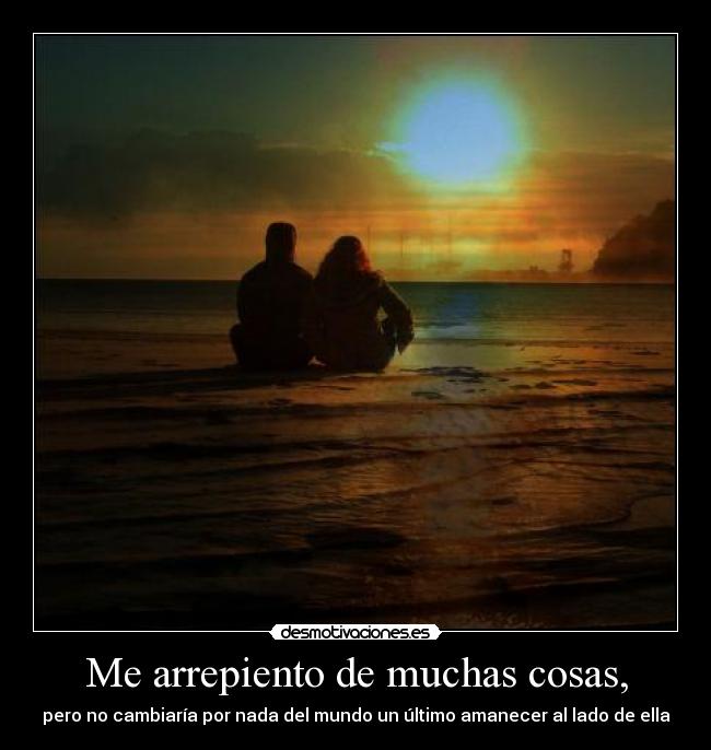 Me arrepiento de muchas cosas, - 