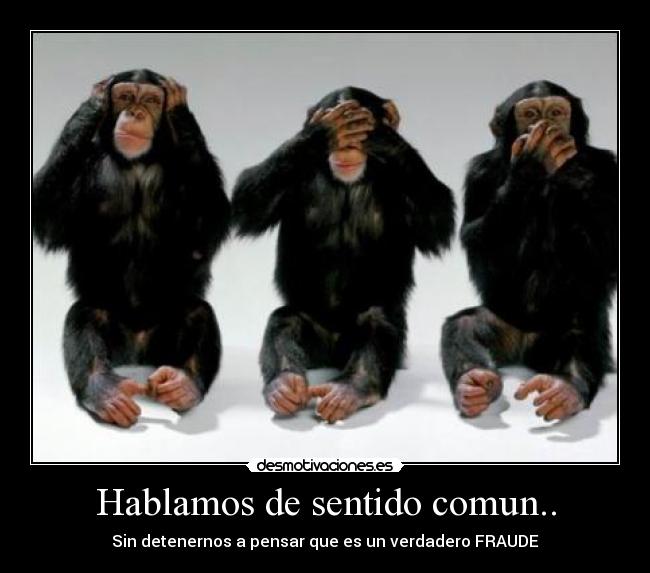 Hablamos de sentido comun.. - Sin detenernos a pensar que es un verdadero FRAUDE