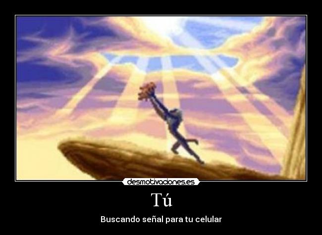 Tú - Buscando señal para tu celular