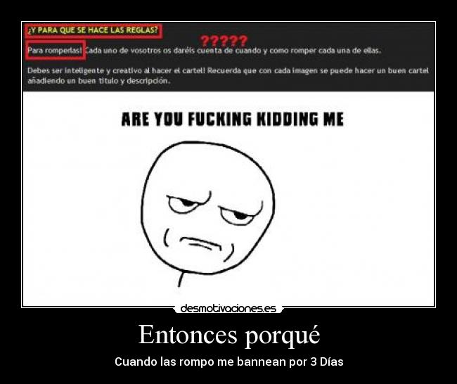 Entonces porqué - Cuando las rompo me bannean por 3 Días