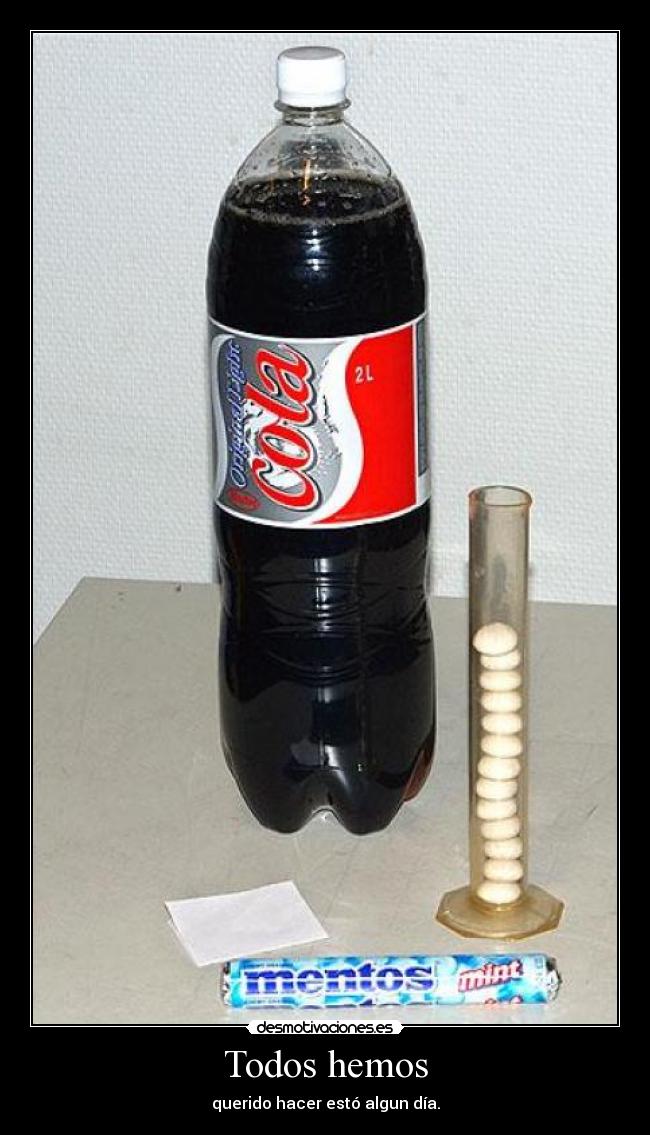 Todos hemos - querido hacer estó algun día.