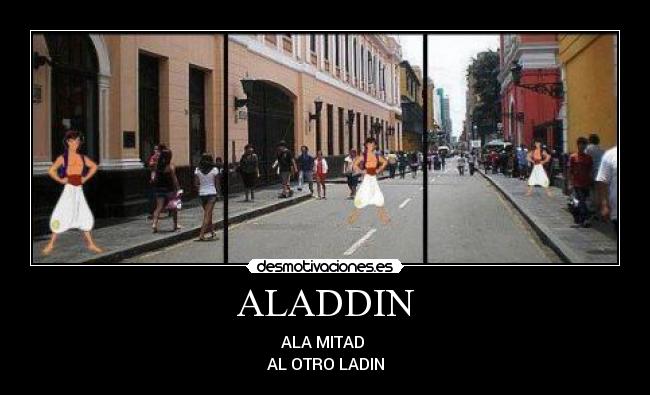 ALADDIN - ALA MITAD 
AL OTRO LADIN