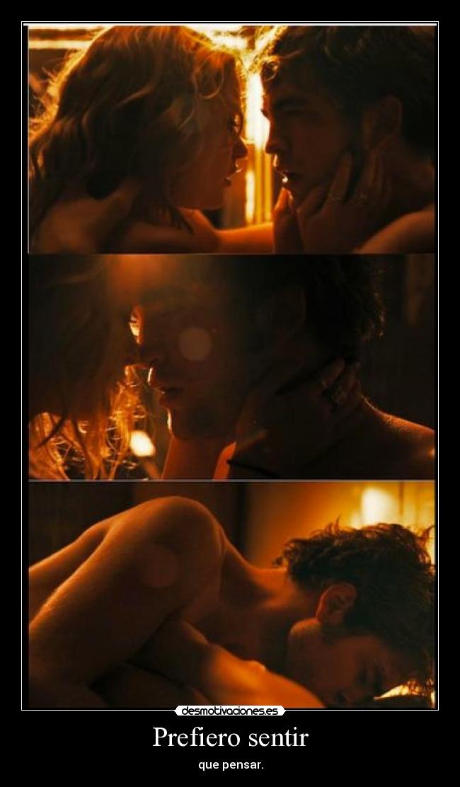 Prefiero sentir - que pensar.