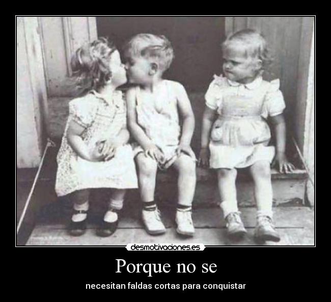 Porque no se - necesitan faldas cortas para conquistar