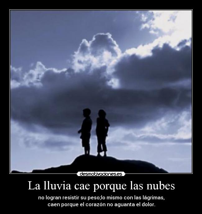 La lluvia cae porque las nubes -