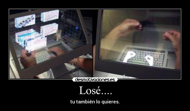 Losé.... - tu también lo quieres.