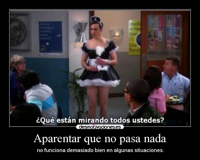 Aparentar que no pasa nada -