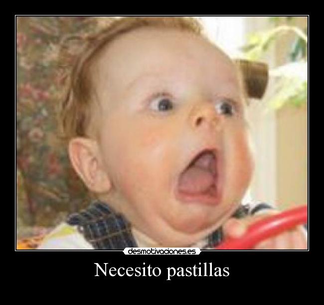 Necesito pastillas -