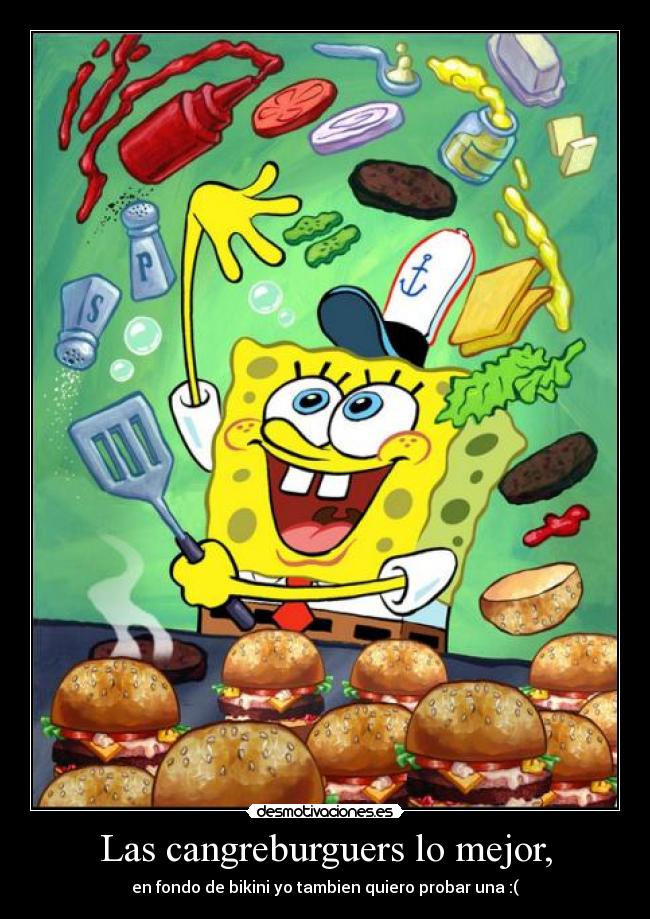 Las cangreburguers lo mejor, -