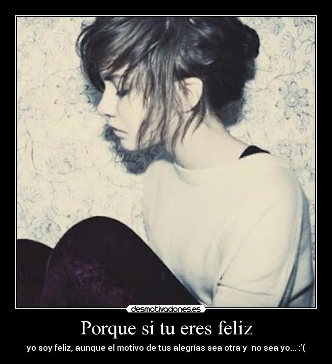 Porque si tu eres feliz -