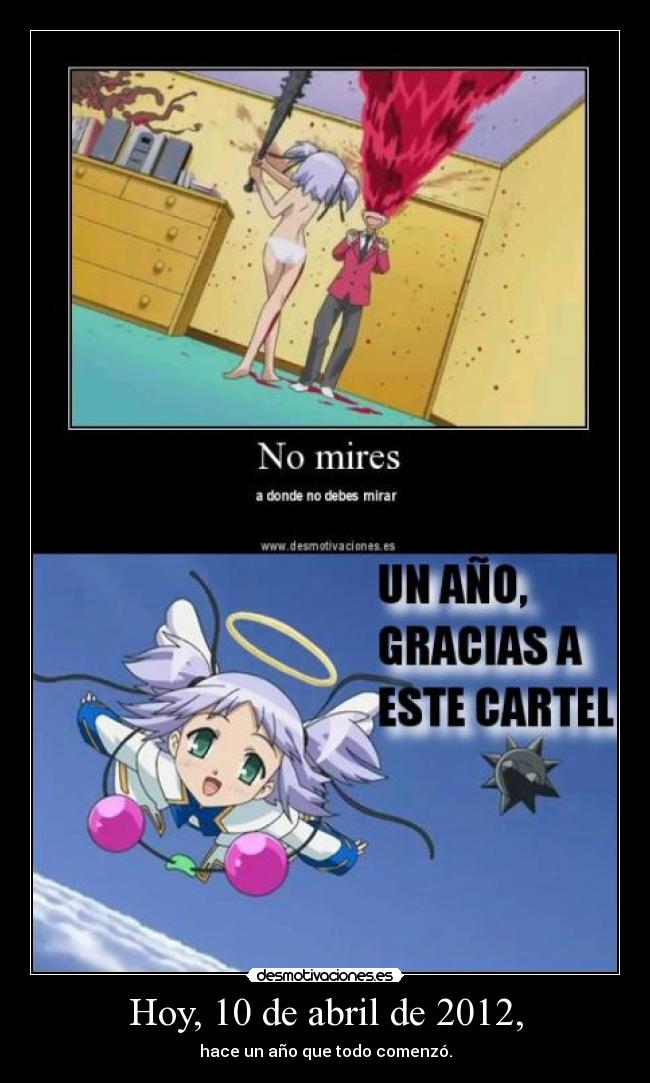 Hoy, 10 de abril de 2012, - hace un año que todo comenzó.