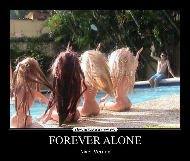 FOREVER ALONE - Nivel: Verano