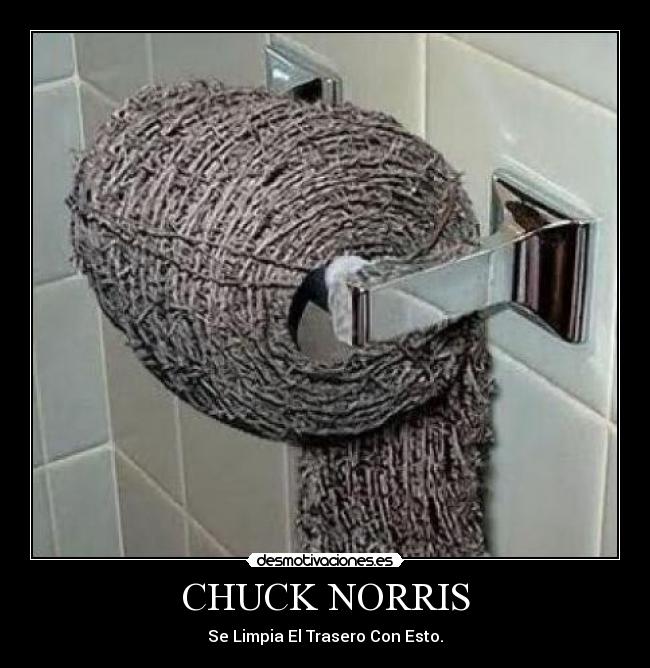 CHUCK NORRIS - Se Limpia El Trasero Con Esto.