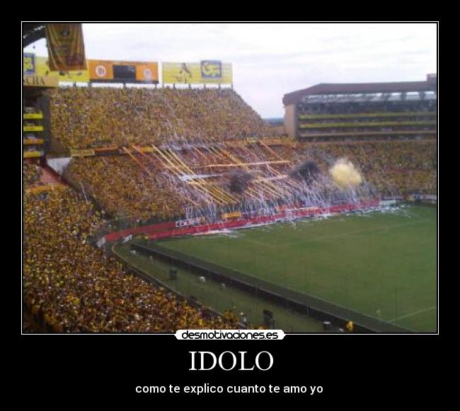 IDOLO - como te explico cuanto te amo yo ♥
