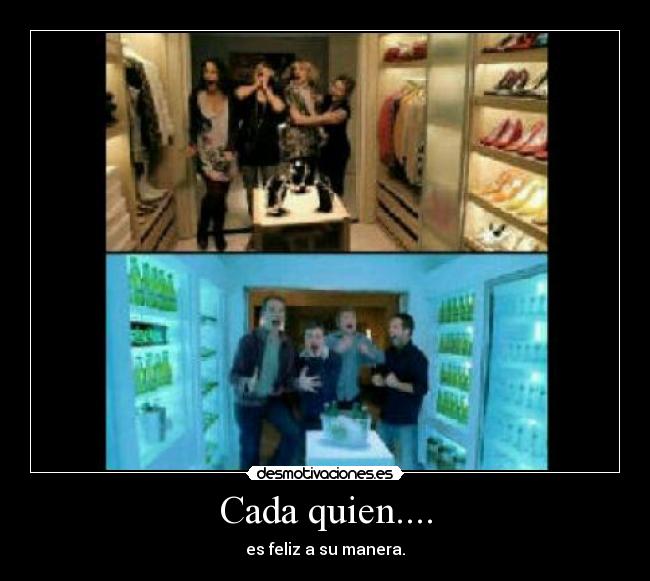 Cada quien.... - es feliz a su manera.