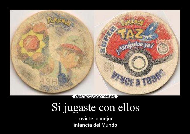 Si jugaste con ellos -