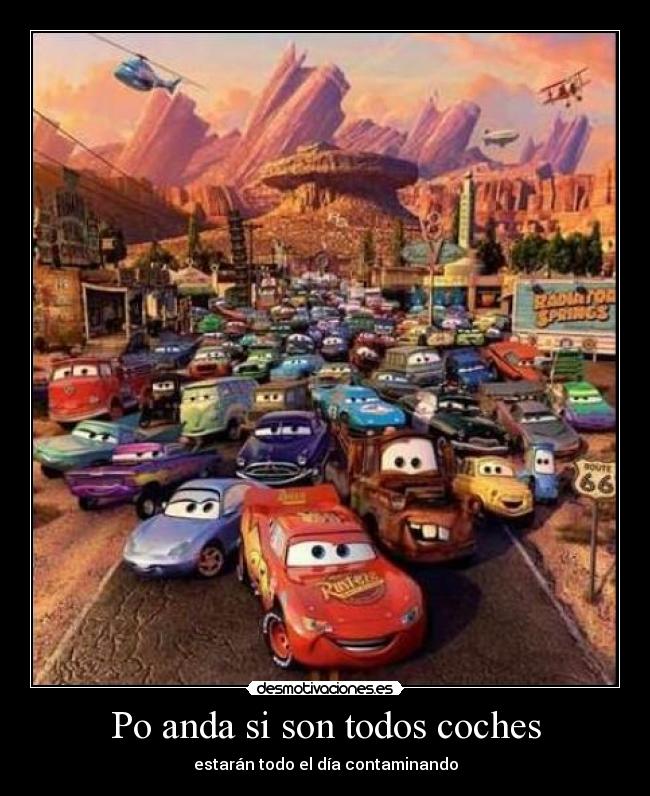 Po anda si son todos coches - estarán todo el día contaminando