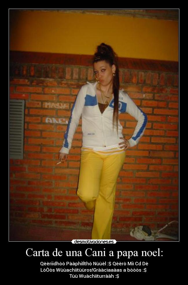 Carta de una Cani a papa noel: -