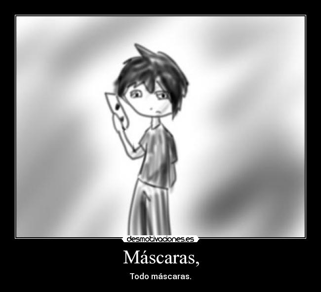 Máscaras, - Todo máscaras.