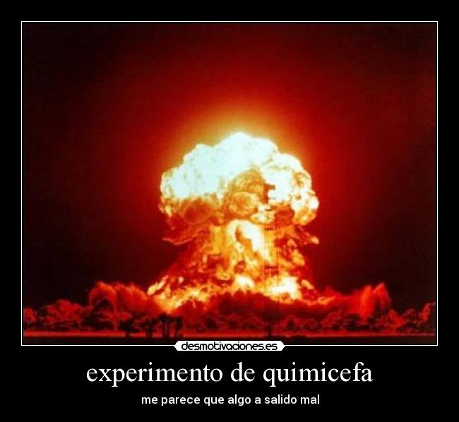 experimento de quimicefa - me parece que algo a salido mal