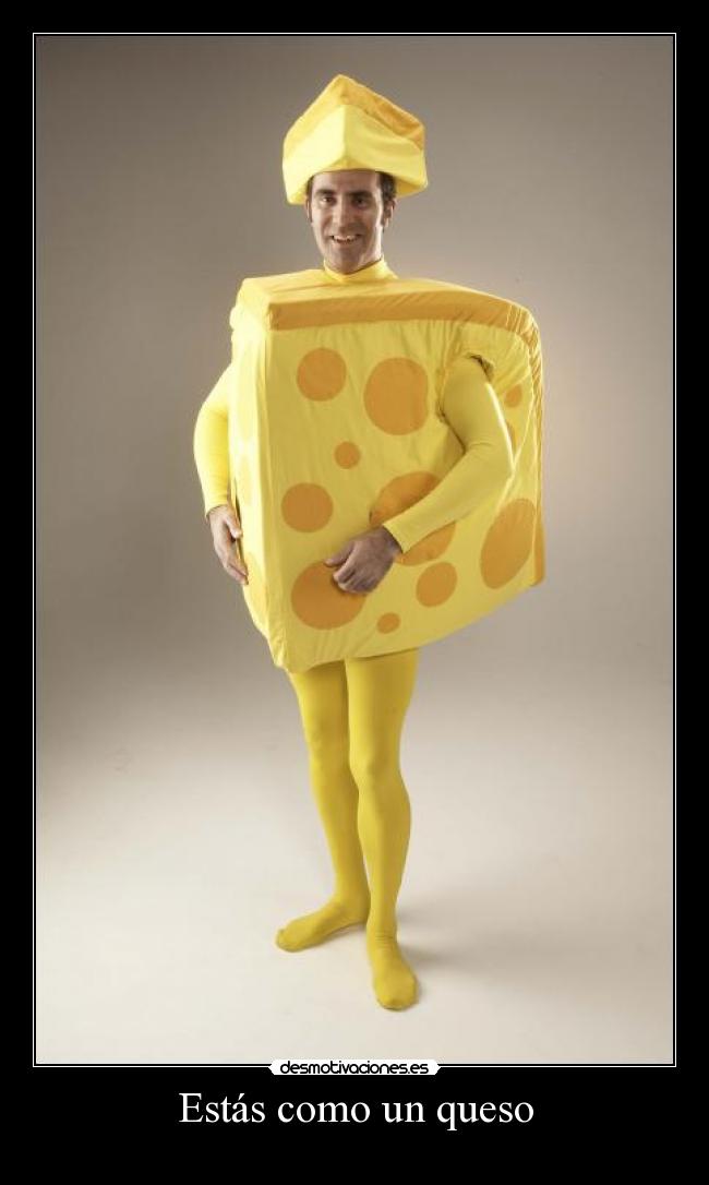 Estás como un queso - 