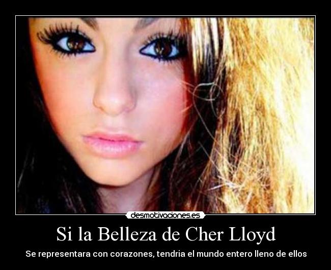 Si la Belleza de Cher Lloyd - Se representara con corazones, tendria el mundo entero lleno de ellos