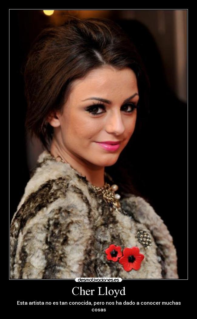 Cher Lloyd - Esta artista no es tan conocida, pero nos ha dado a conocer muchas cosas