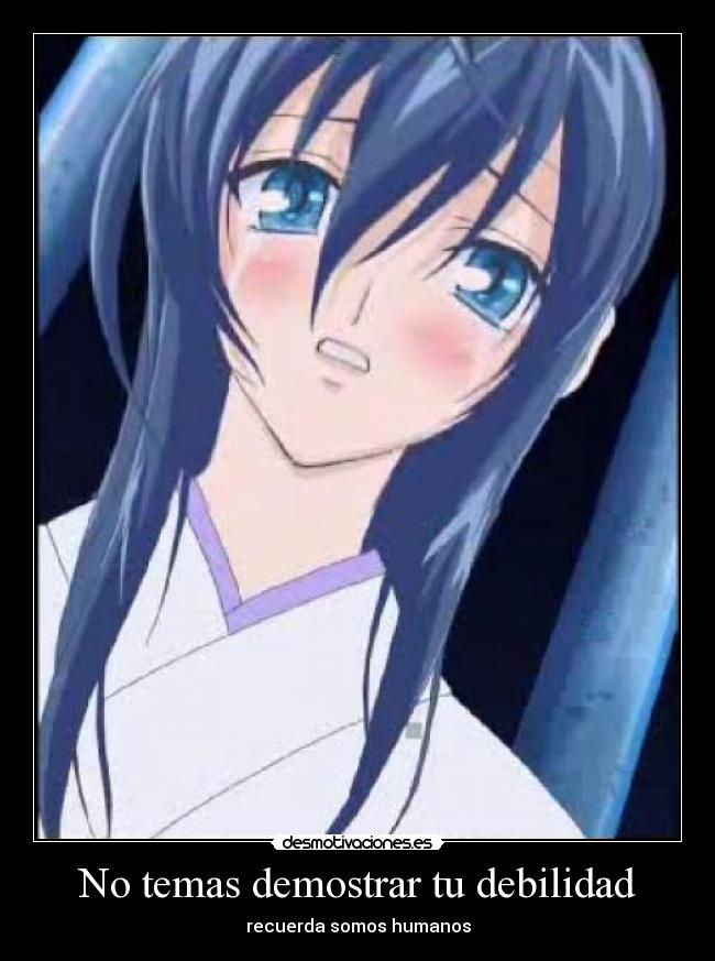 No temas demostrar tu debilidad -