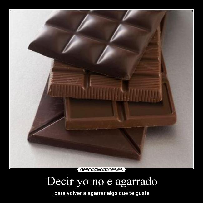 Decir yo no e agarrado -