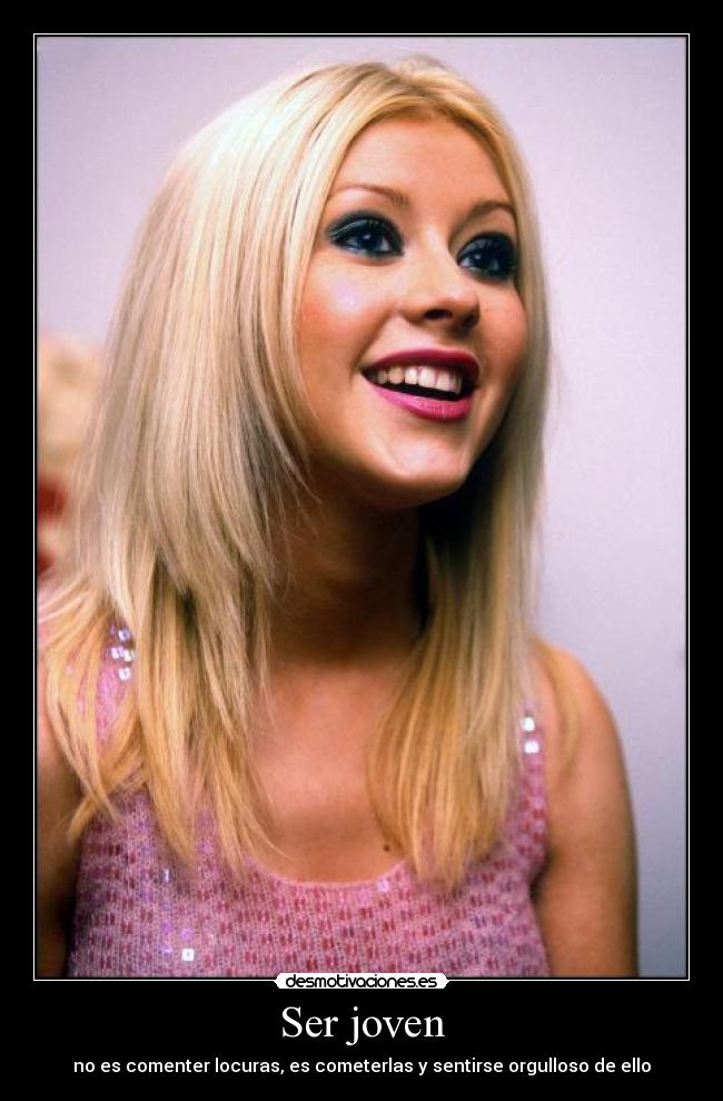 Ser joven - no es comenter locuras, es cometerlas y sentirse orgulloso de ello