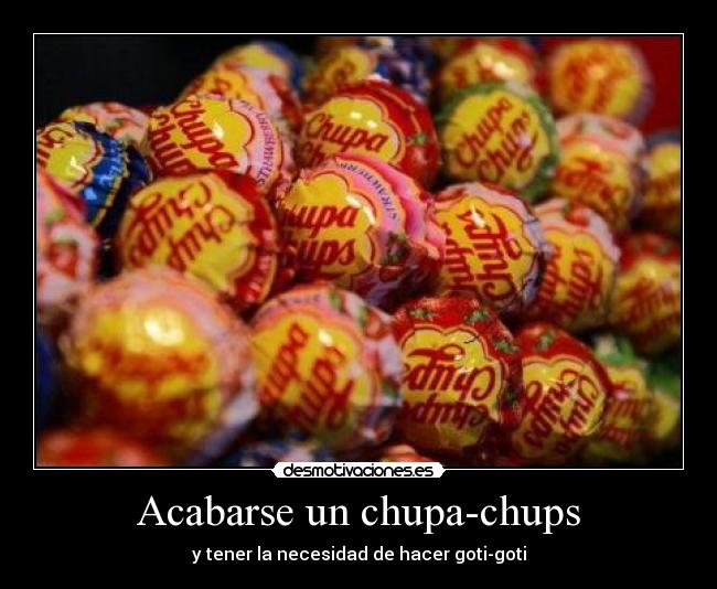 Acabarse un chupa-chups - 