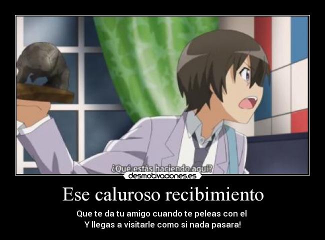 Ese caluroso recibimiento -